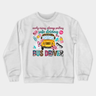 Early Rising Always Smiling Safe Driving Bus Driver, Back To School Crewneck Sweatshirt